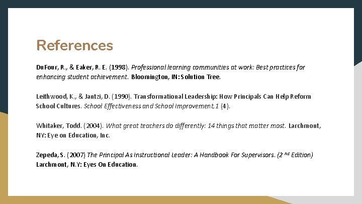 References Du. Four, R. , & Eaker, R. E. (1998). Professional learning communities at