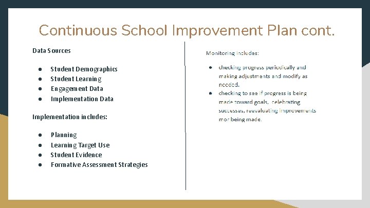 Continuous School Improvement Plan cont. Data Sources ● ● Student Demographics Student Learning Engagement