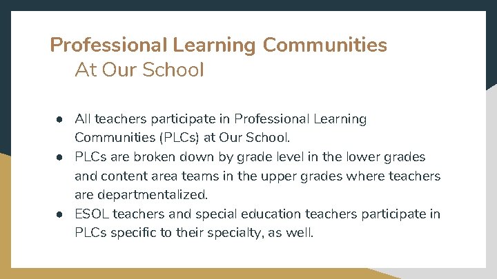 Professional Learning Communities At Our School ● All teachers participate in Professional Learning Communities