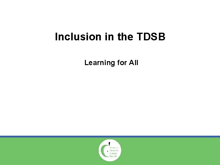 Inclusion in the TDSB Learning for All 