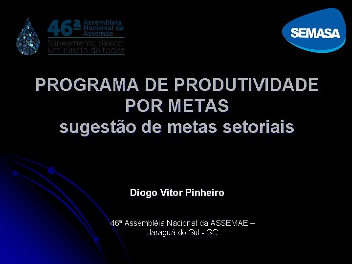 PROGRAMA DE PRODUTIVIDADE POR METAS sugestão de metas setoriais Diogo Vitor Pinheiro 46ª Assembléia