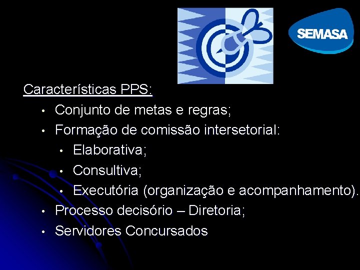 Características PPS: • Conjunto de metas e regras; • Formação de comissão intersetorial: •