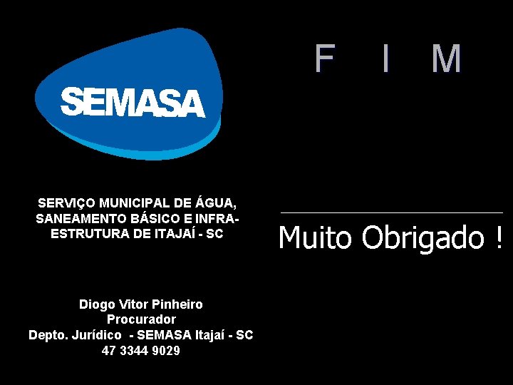 F SERVIÇO MUNICIPAL DE ÁGUA, SANEAMENTO BÁSICO E INFRAESTRUTURA DE ITAJAÍ - SC Diogo