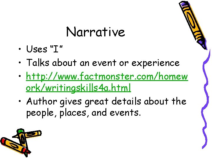 Narrative • Uses “I” • Talks about an event or experience • http: //www.