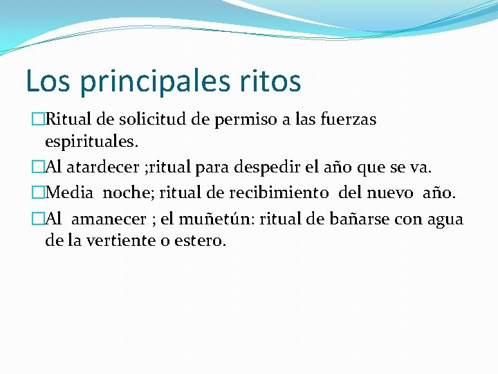 Los principales ritos �Ritual de solicitud de permiso a las fuerzas espirituales. �Al atardecer