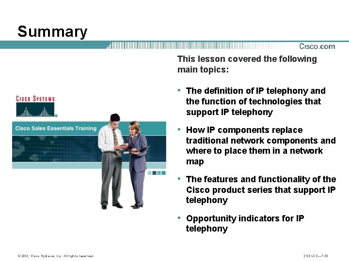 Summary This lesson covered the following main topics: • The definition of IP telephony