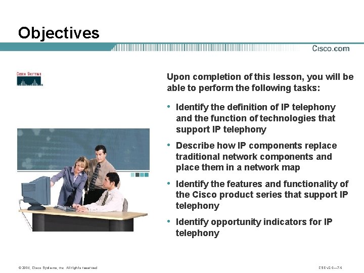 Objectives Upon completion of this lesson, you will be able to perform the following