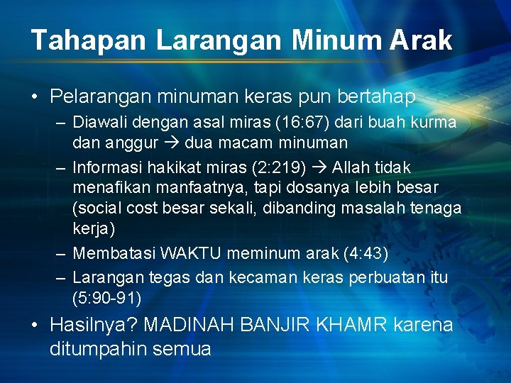 Tahapan Larangan Minum Arak • Pelarangan minuman keras pun bertahap – Diawali dengan asal