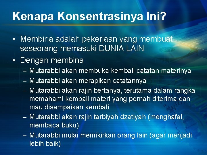 Kenapa Konsentrasinya Ini? • Membina adalah pekerjaan yang membuat seseorang memasuki DUNIA LAIN •