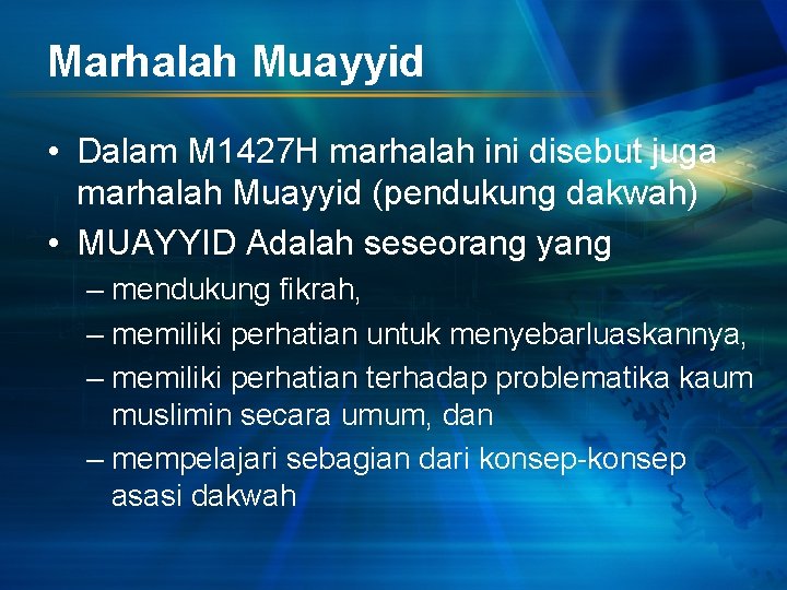 Marhalah Muayyid • Dalam M 1427 H marhalah ini disebut juga marhalah Muayyid (pendukung