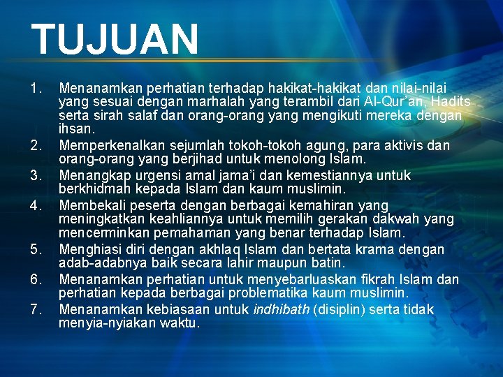 TUJUAN 1. 2. 3. 4. 5. 6. 7. Menanamkan perhatian terhadap hakikat-hakikat dan nilai-nilai