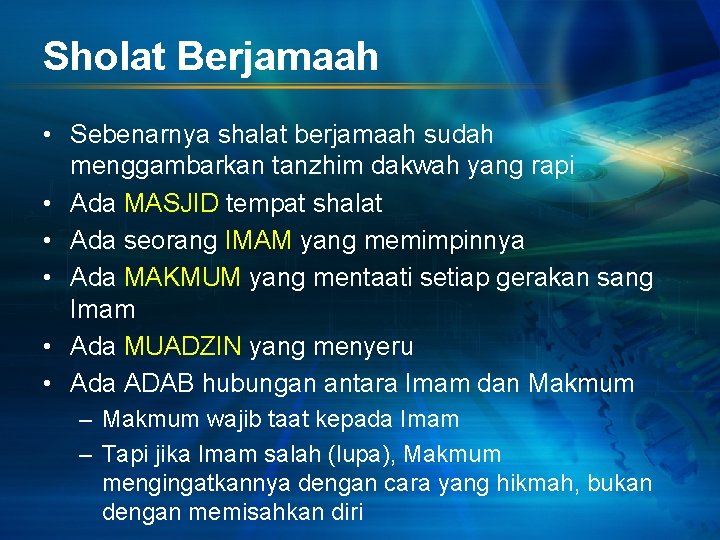 Sholat Berjamaah • Sebenarnya shalat berjamaah sudah menggambarkan tanzhim dakwah yang rapi • Ada