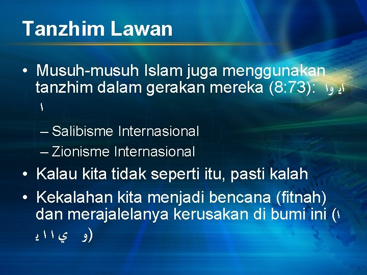 Tanzhim Lawan • Musuh-musuh Islam juga menggunakan tanzhim dalam gerakan mereka (8: 73): ﺍﻳ