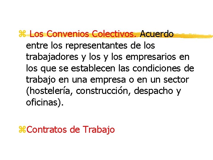 z Los Convenios Colectivos. Acuerdo entre los representantes de los trabajadores y los empresarios