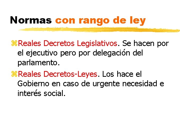 Normas con rango de ley z. Reales Decretos Legislativos. Se hacen por el ejecutivo