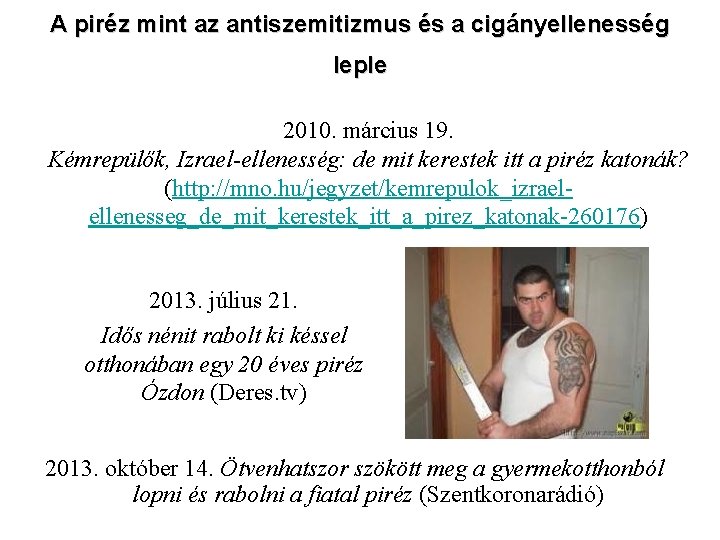 A piréz mint az antiszemitizmus és a cigányellenesség leple 2010. március 19. Kémrepülők, Izrael-ellenesség: