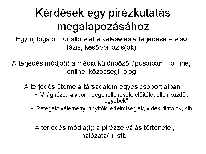 Kérdések egy pirézkutatás megalapozásához Egy új fogalom önálló életre kelése és elterjedése – első