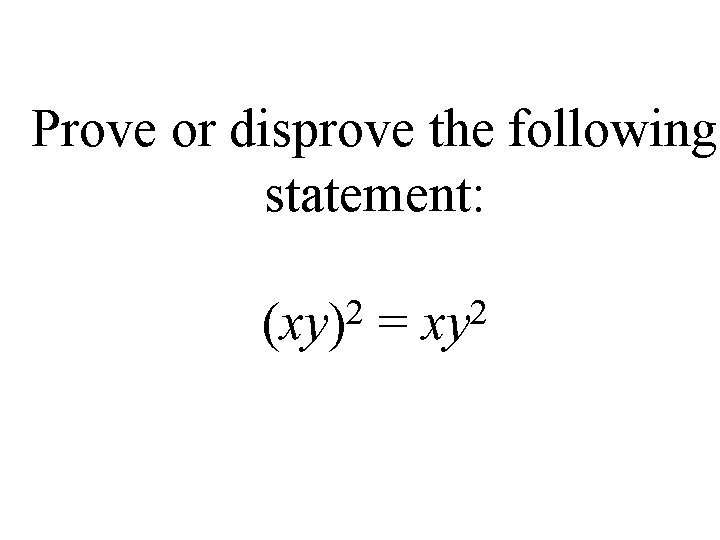 Prove or disprove the following statement: 2 (xy) = 2 xy 