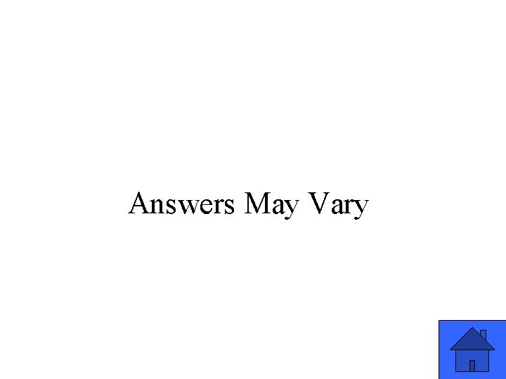 Answers May Vary 