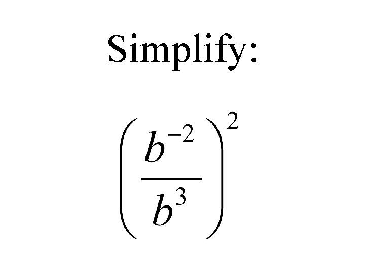 Simplify: 