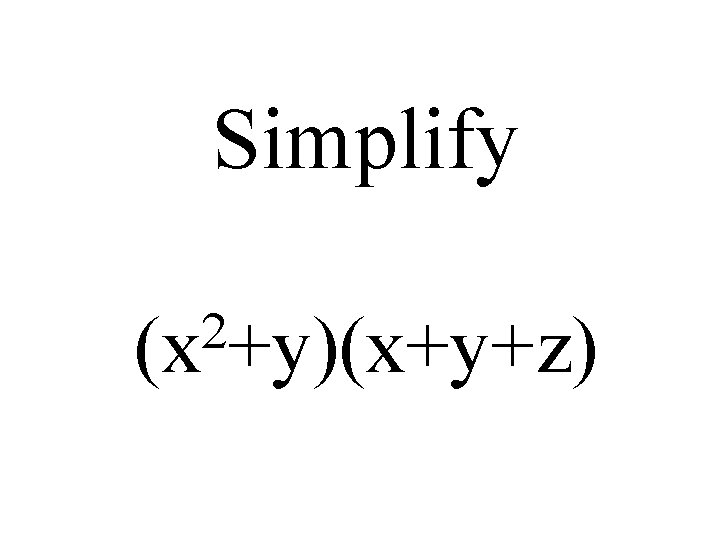 Simplify 2 (x +y)(x+y+z) 