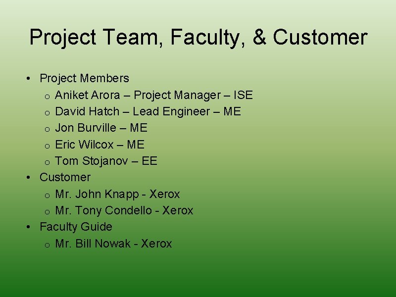 Project Team, Faculty, & Customer • Project Members o Aniket Arora – Project Manager