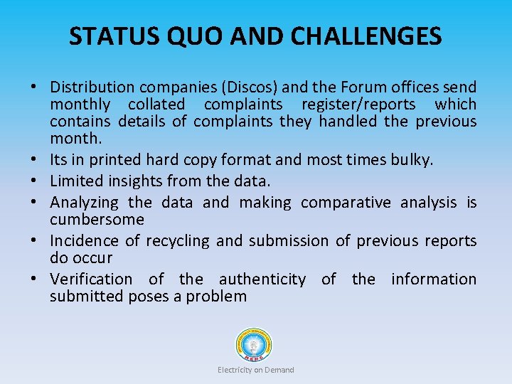 STATUS QUO AND CHALLENGES • Distribution companies (Discos) and the Forum offices send monthly