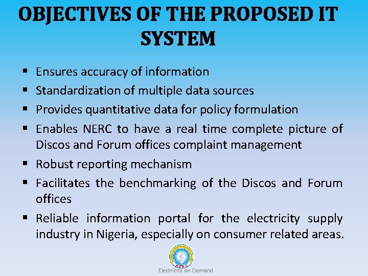 OBJECTIVES OF THE PROPOSED IT SYSTEM Ensures accuracy of information Standardization of multiple data