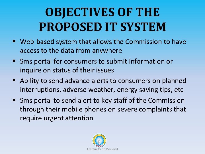 OBJECTIVES OF THE PROPOSED IT SYSTEM § Web-based system that allows the Commission to