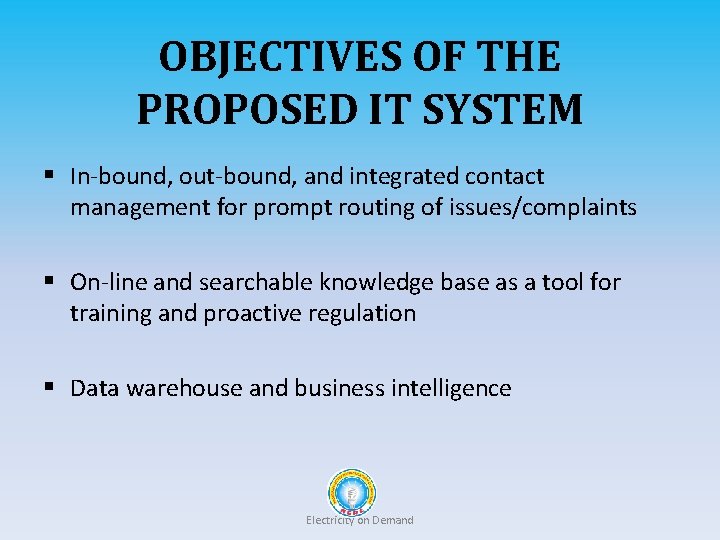 OBJECTIVES OF THE PROPOSED IT SYSTEM § In-bound, out-bound, and integrated contact management for