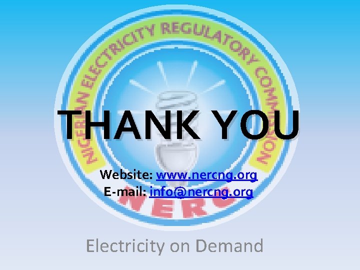 THANK YOU Website: www. nercng. org E-mail: info@nercng. org Electricity on Demand 