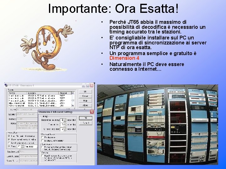 Importante: Ora Esatta! • • Perché JT 65 abbia il massimo di possibilità di