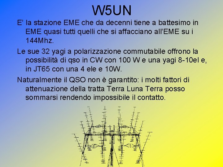 W 5 UN E’ la stazione EME che da decenni tiene a battesimo in