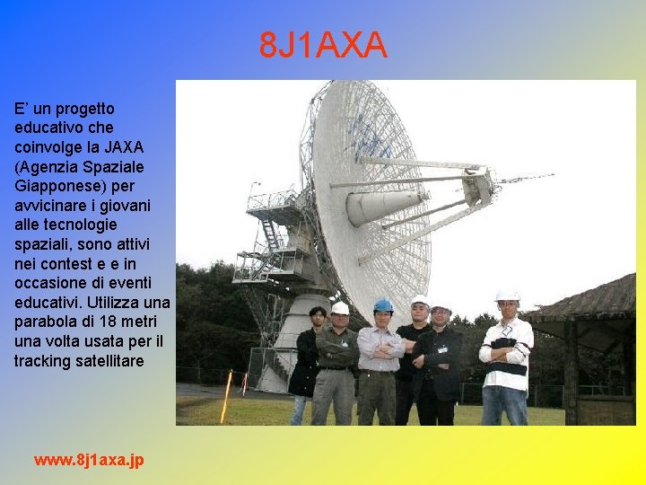 8 J 1 AXA E’ un progetto educativo che coinvolge la JAXA (Agenzia Spaziale