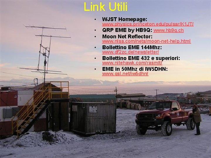 Link Utili • WJST Homepage: • • Moon Net Reflector: www. physics. princeton. edu/pulsar/K