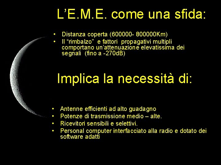 L’E. M. E. come una sfida: • Distanza coperta (600000 - 800000 Km) •