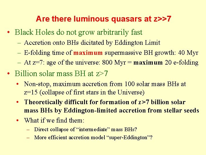 Are there luminous quasars at z>>7 • Black Holes do not grow arbitrarily fast