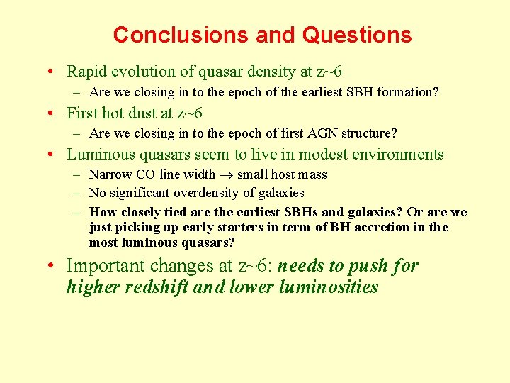 Conclusions and Questions • Rapid evolution of quasar density at z~6 – Are we