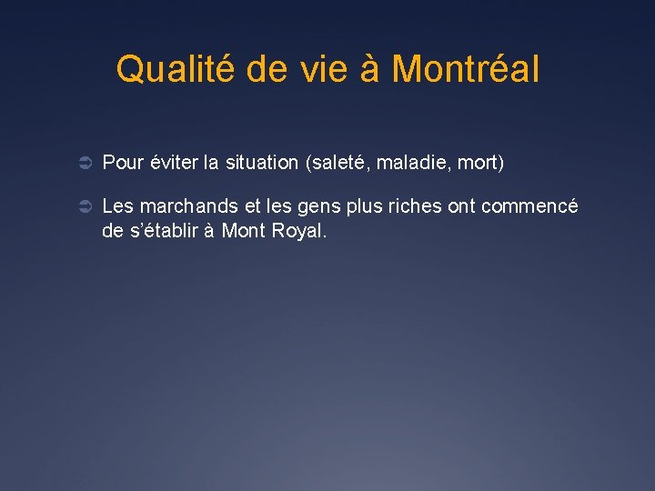 Qualité de vie à Montréal Ü Pour éviter la situation (saleté, maladie, mort) Ü