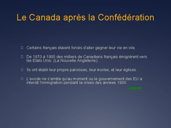 Le Canada après la Confédération Ü Certains français étaient forcés d’aller gagner leur vie