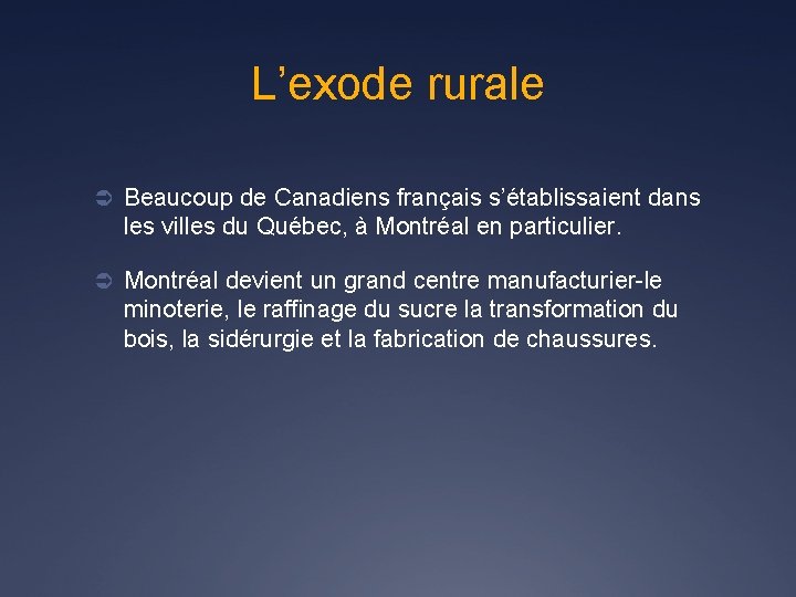 L’exode rurale Ü Beaucoup de Canadiens français s’établissaient dans les villes du Québec, à