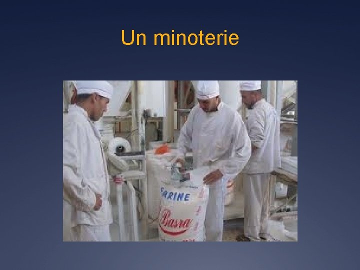 Un minoterie 