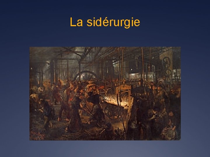 La sidérurgie 