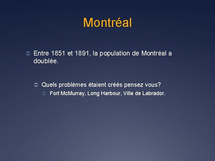 Montréal Ü Entre 1851 et 1891, la population de Montréal a doublée. Ü Quels