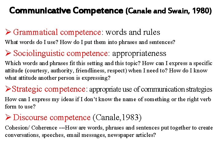 Communicative Competence (Canale and Swain, 1980) Ø Grammatical competence: competence words and rules What