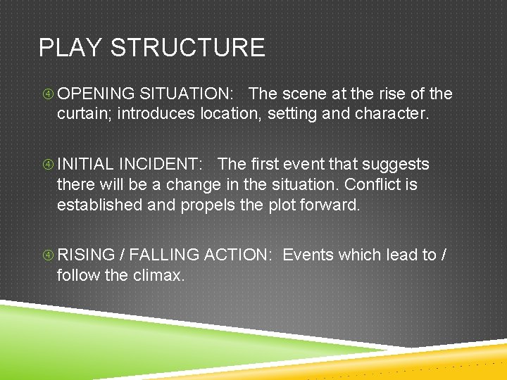 PLAY STRUCTURE OPENING SITUATION: The scene at the rise of the curtain; introduces location,