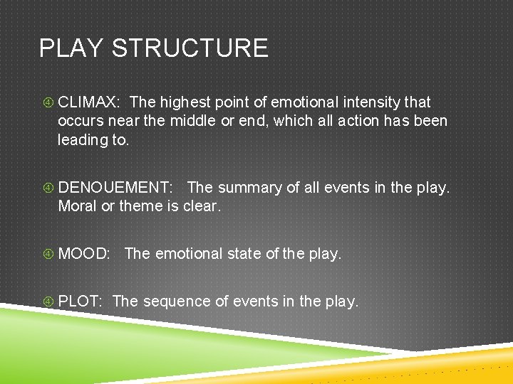 PLAY STRUCTURE CLIMAX: The highest point of emotional intensity that occurs near the middle