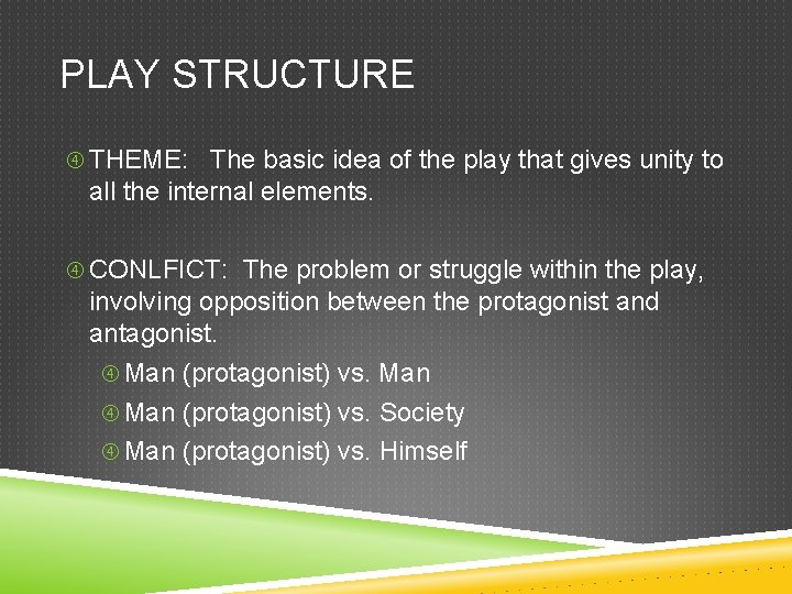 PLAY STRUCTURE THEME: The basic idea of the play that gives unity to all