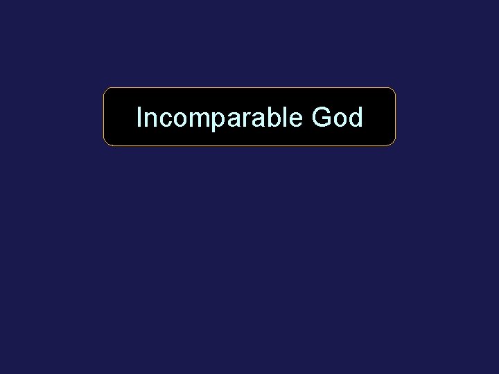 Incomparable God 