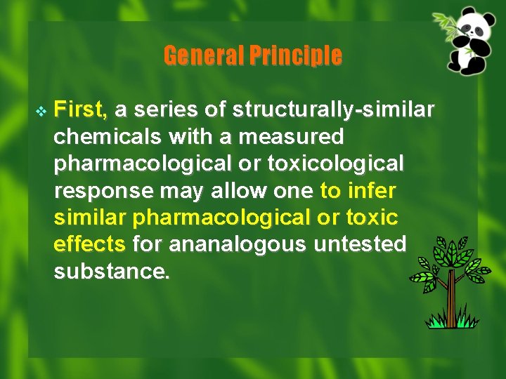 General Principle v First, a series of structurally-similar chemicals with a measured pharmacological or